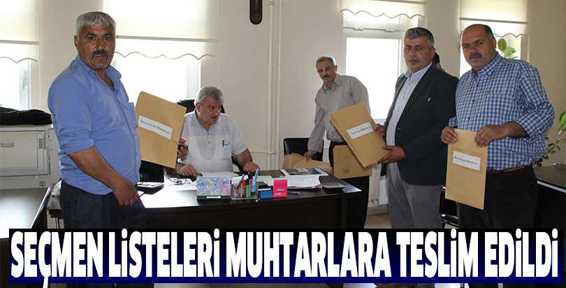 Seçmen listeleri muhtarlara teslim edildi