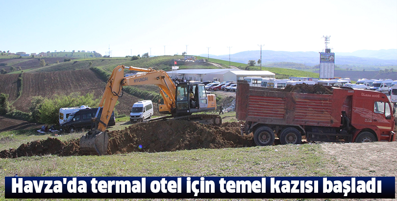 Havza'da termal otel için temel kazısı başladı