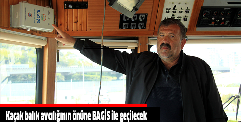 Kaçak balık avcılığının önüne BAGİS ile geçilecek