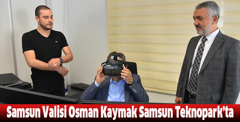 Samsun Valisi Osman Kaymak Samsun Teknopark’ta