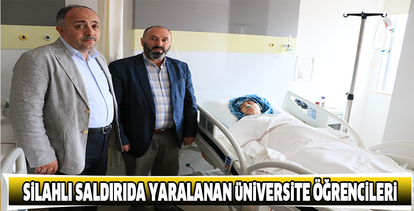 Silahlı saldırıda yaralanan üniversite öğrencileri