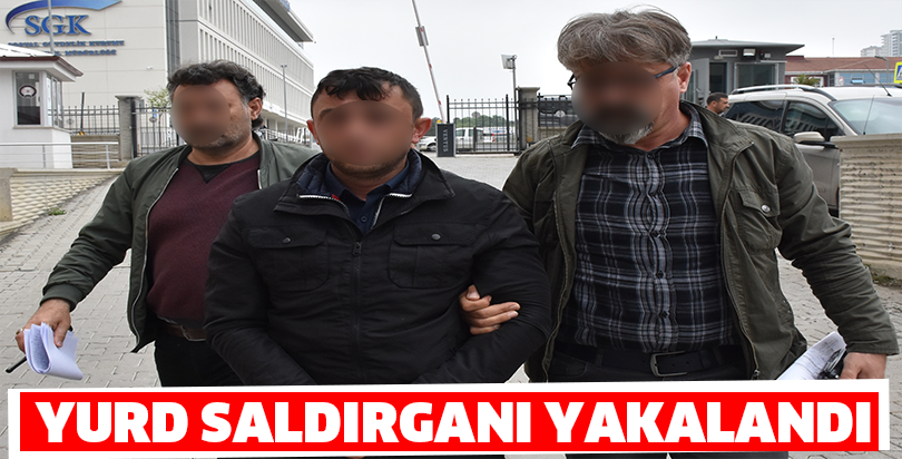 Yurd saldırganı yakalandı