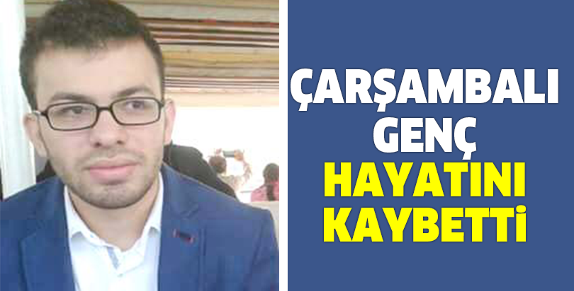 ÇARŞAMBALI GENÇ HAYATINI KAYBETTİ