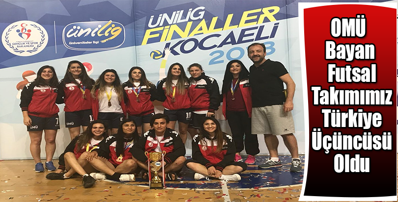 OMÜ Bayan Futsal Takımımız Türkiye Üçüncüsü Oldu