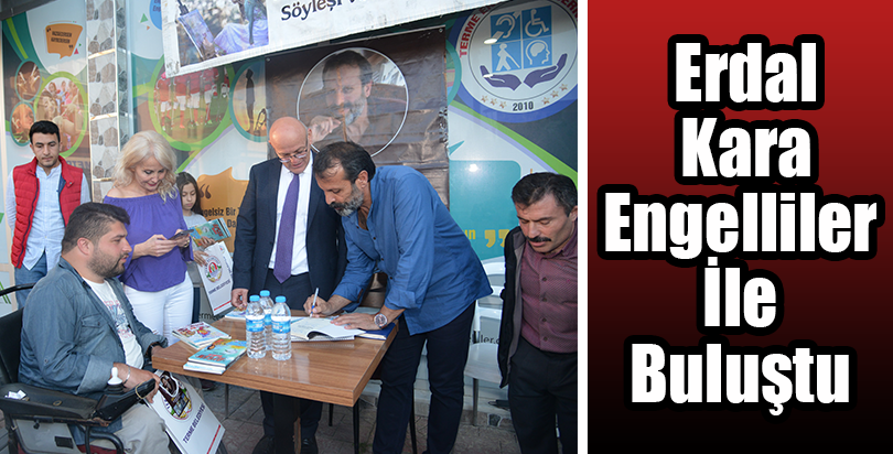 Erdal Kara Engelliler İle Buluştu