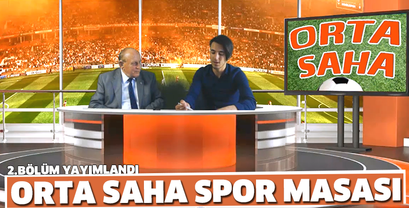 Orta Saha Spor Masası 2. Bölüm