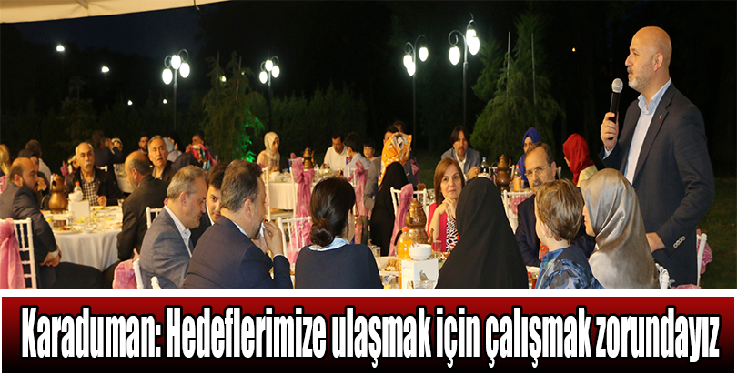 Karaduman: Hedeflerimize ulaşmak için çalışmak zorundayız