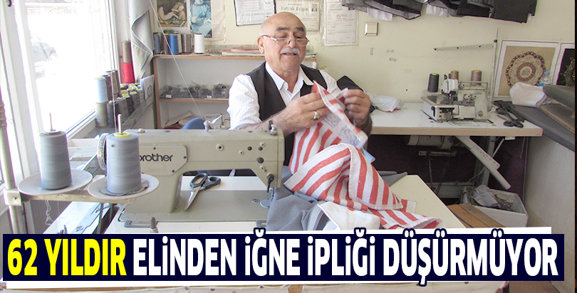 62 yıldır elinden iğne ipliği düşürmüyor