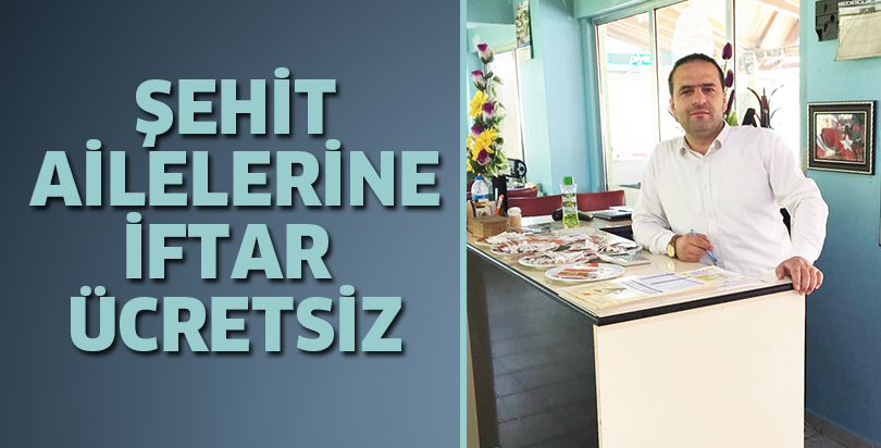 Bu restoranda şehit ailelerinden iftarda ücret alınmıyor