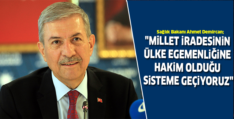 "Millet iradesinin ülke egemenliğine hakim olduğu sisteme geçiyoruz"