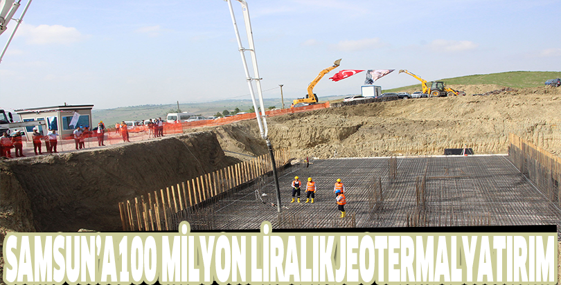 SAMSUN’A100 MİLYON LİRALIKJEOTERMALYATIRIM