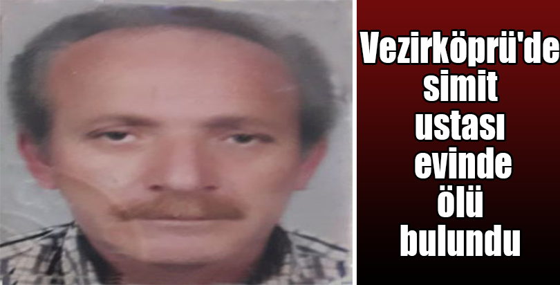 Vezirköprü'de simit ustası evinde ölü bulundu