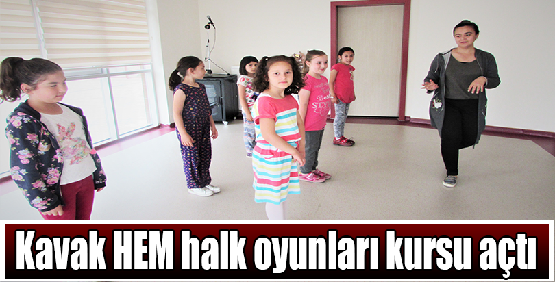 Kavak HEM halk oyunları kursu açtı