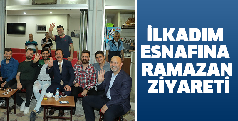 İLKADIM ESNAFINA RAMAZAN ZİYARETİ