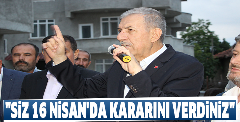 "Siz 16 Nisan'da kararını verdiniz"
