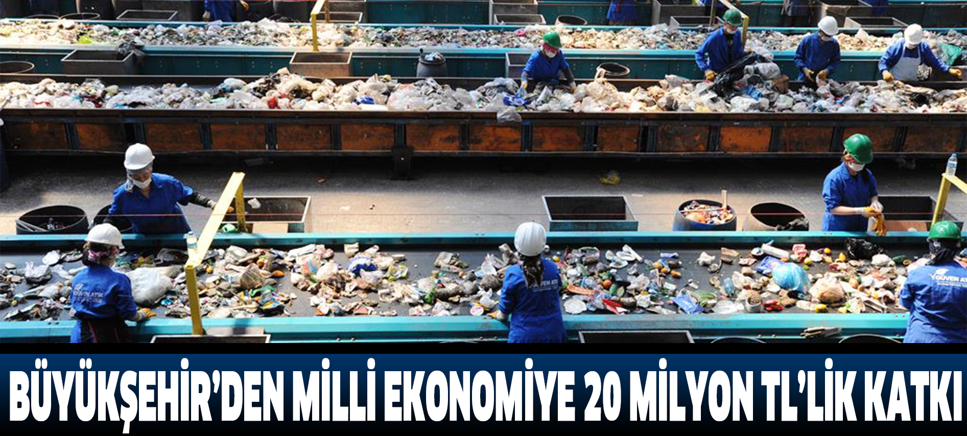 BÜYÜKŞEHİR’DEN MİLLİ EKONOMİYE 20 MİLYON TL’LİK KATKI
