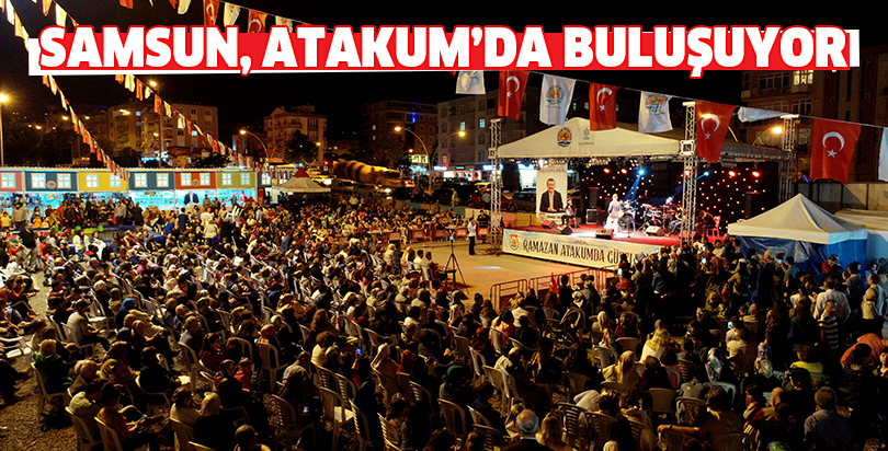 Samsun, Atakum’da buluşuyor