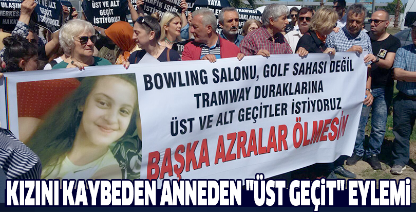 Kızını kaybeden anneden "üst geçit" eylemi