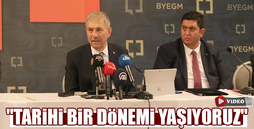 "Tarihi bir dönemi yaşıyoruz"