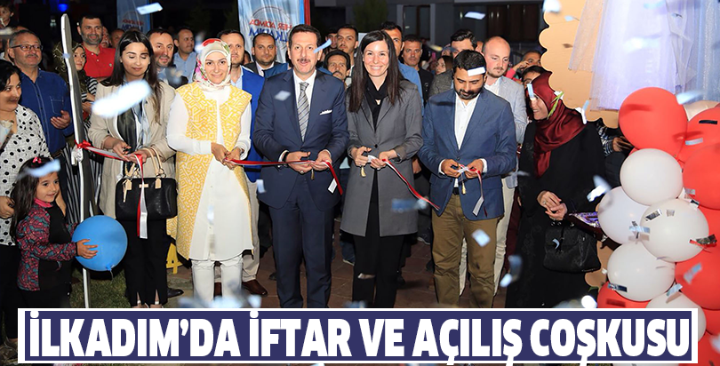 İLKADIM’DA İFTAR VE AÇILIŞ COŞKUSU