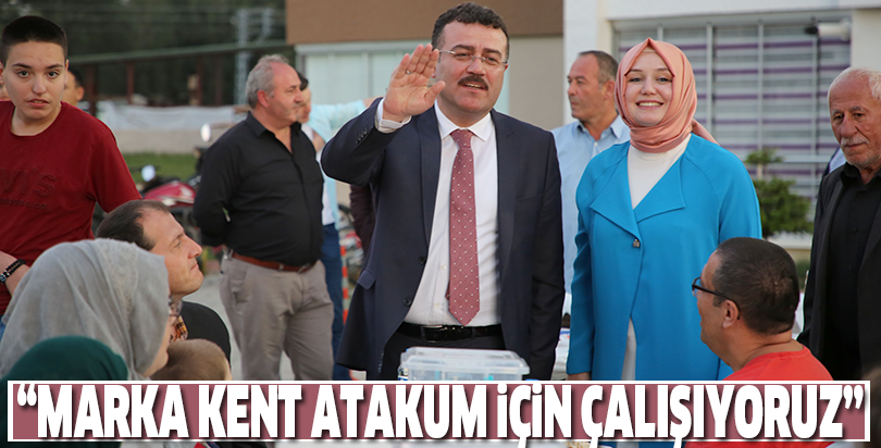 “Marka kent Atakum için çalışıyoruz”