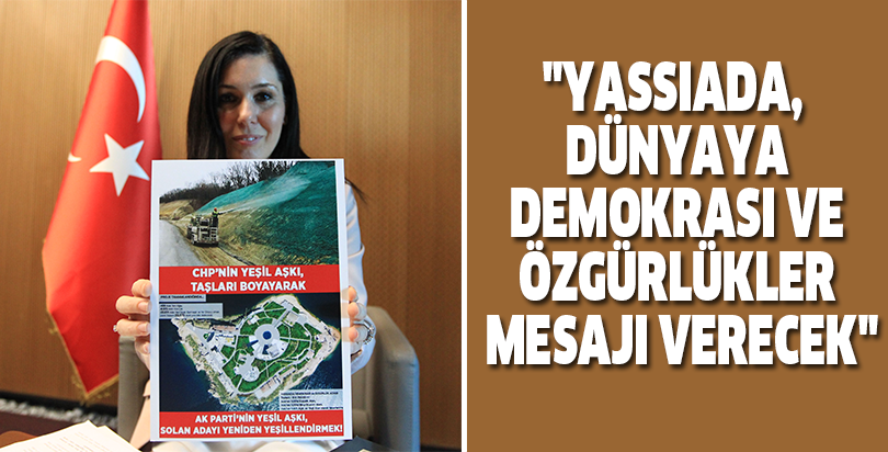 "Yassıada, dünyaya demokrasi ve özgürlükler mesajı verecek"
