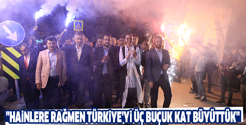 "Hainlere rağmen Türkiye'yi üç buçuk kat büyüttük"