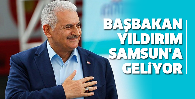 Karaaslan Davet Etti Başbakan Yıldırım, Samsun'a Geliyor