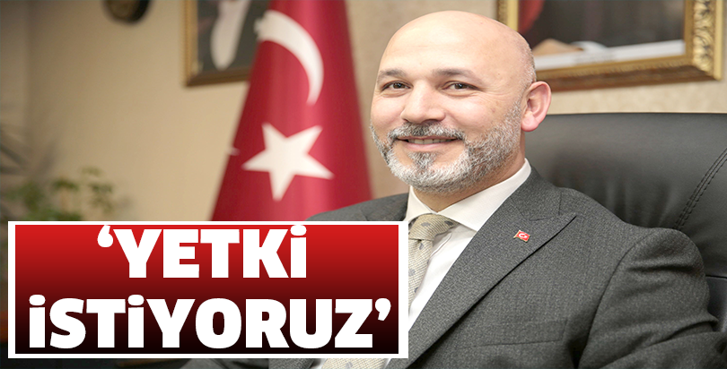 "Karnemizi gösteriyor, yetki istiyoruz"