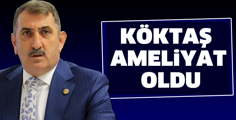 Köktaş ameliyat oldu