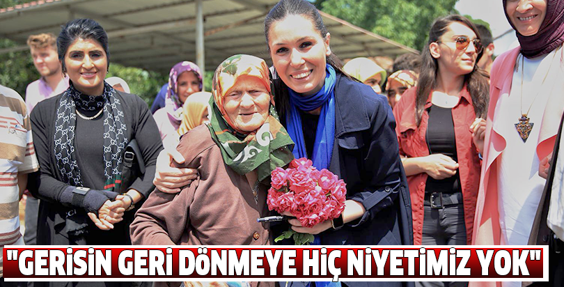 "Gerisin geri dönmeye hiç niyetimiz yok"