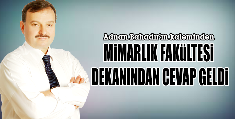 MİMARLIK FAKÜLTESİ DEKANINDAN CEVAP GELDİ