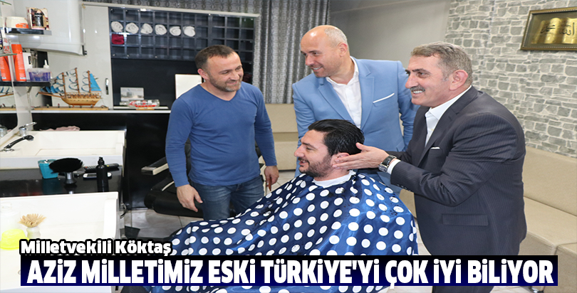 Aziz Milletimiz eski Türkiye'yi çok iyi biliyor