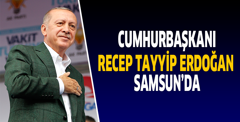 CUMHURBAŞKANI ERDOĞAN SAMSUN'DA CANLI YAYIN