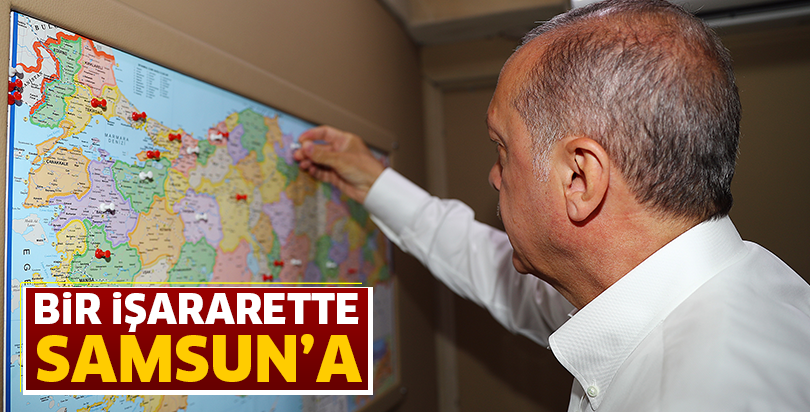Bir işarette Samsun'a