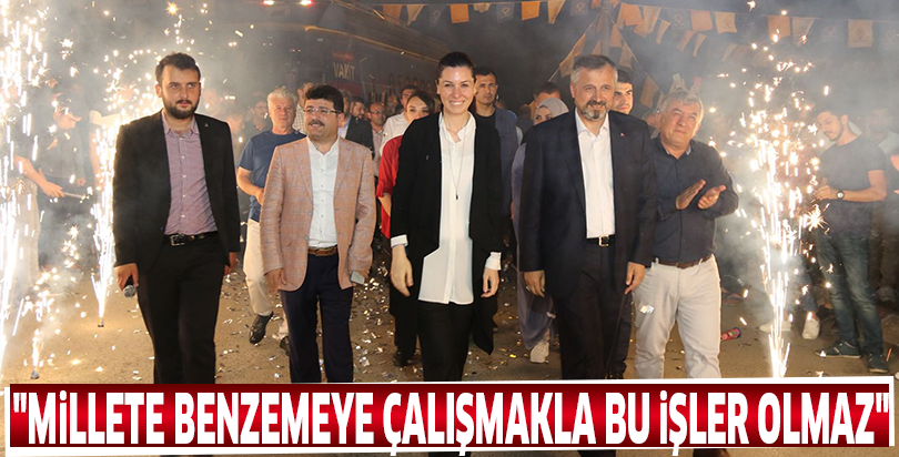 "Millete benzemeye çalışmakla bu işler olmaz"