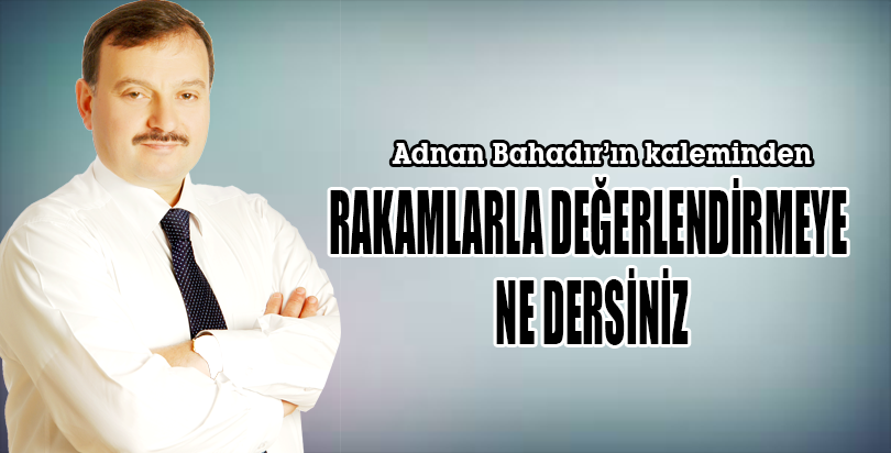 RAKAMLARLA DEĞERLENDİRMEYE NE DERSİNİZ