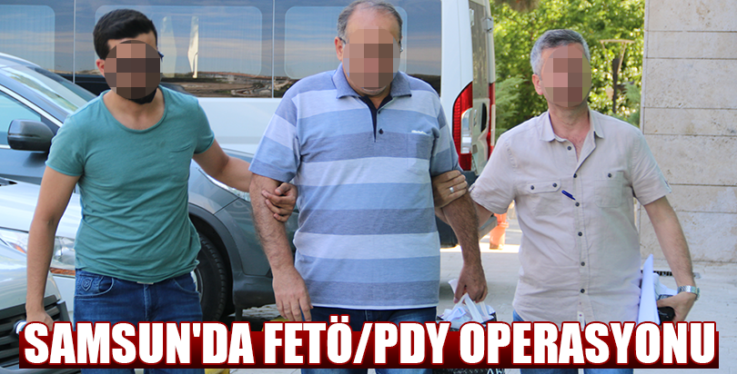 Samsun'da FETÖ/PDY operasyonu