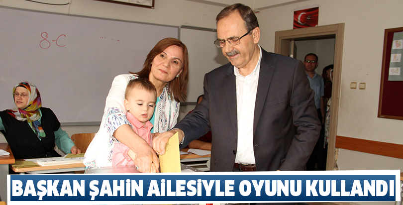 Başkan Şahin ailesiyle oyunu kullandı