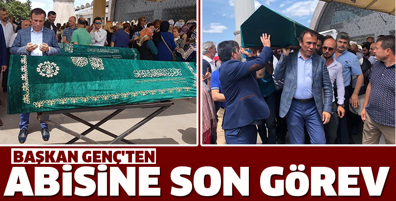 Başkan Genç'ten abisine son görev