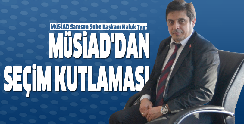 MÜSİAD'dan seçim kutlaması