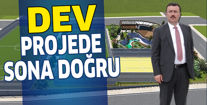 Dev projede sona doğru