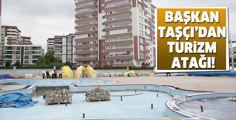 Başkan Taşçı’dan turizm atağı!