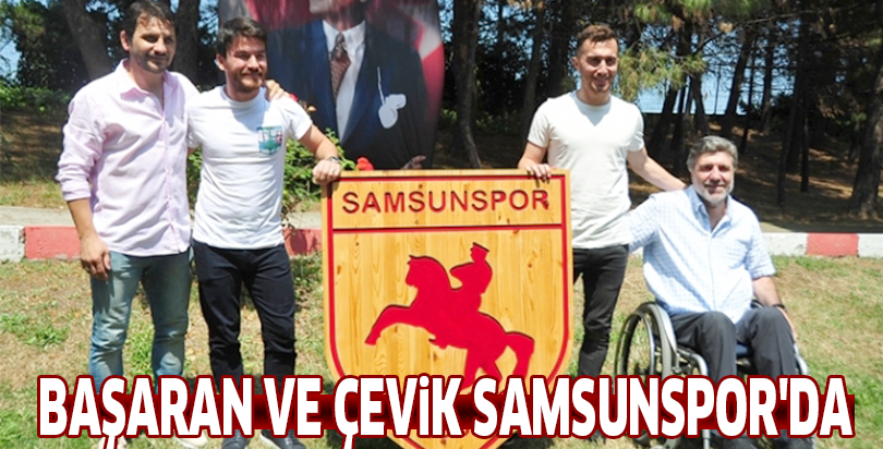 Başaran ve Çevik Samsunspor'da