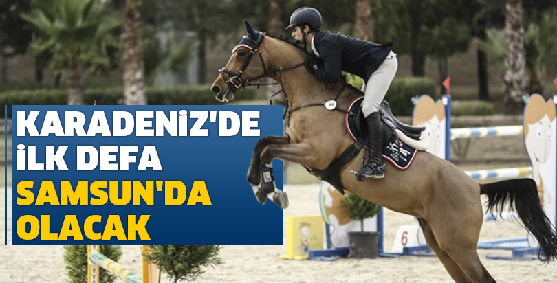 Karadeniz'de  ilk defa Samsun'da olacak