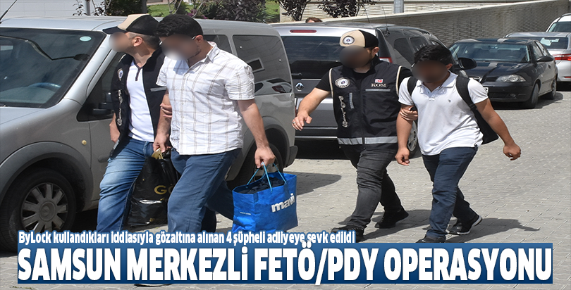 Samsun merkezli FETÖ/PDY operasyonu
