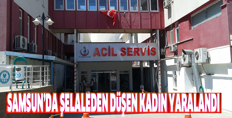 Samsun'daŞelaleden düşen kadın yaralandı