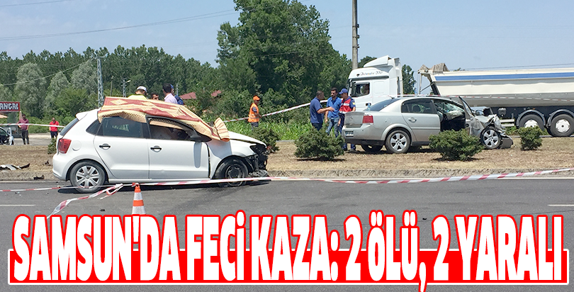 Samsun'da feci kaza:2 ölü, 2 yaralı