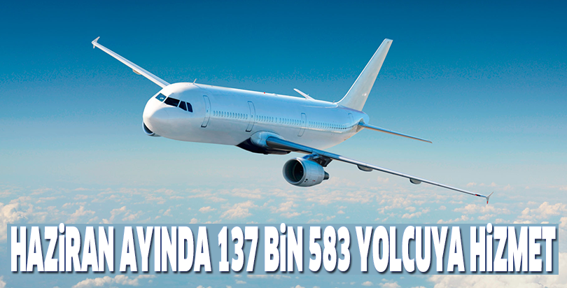 HAZİRAN AYINDA 137 BİN 583 YOLCUYA HİZMET