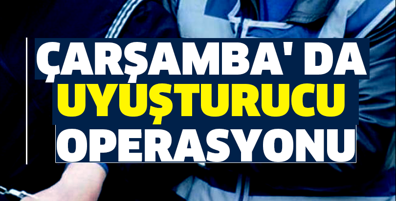 Çarşamba' da uyuşturucu operasyonu